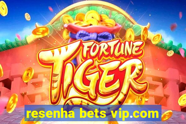 resenha bets vip.com